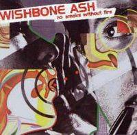 Wishbone Ash : No Smoke without Fire